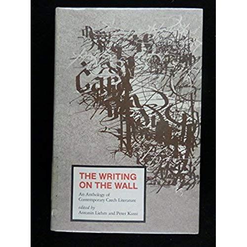 The Writing On The Wall: An Anthology Of Contemporary Czech Literature