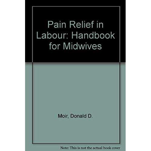 Pain Relief In Labour;: A Handbook For Midwives