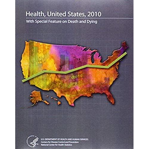 Health, United States, 2010: With Special Feature On Death And Dying