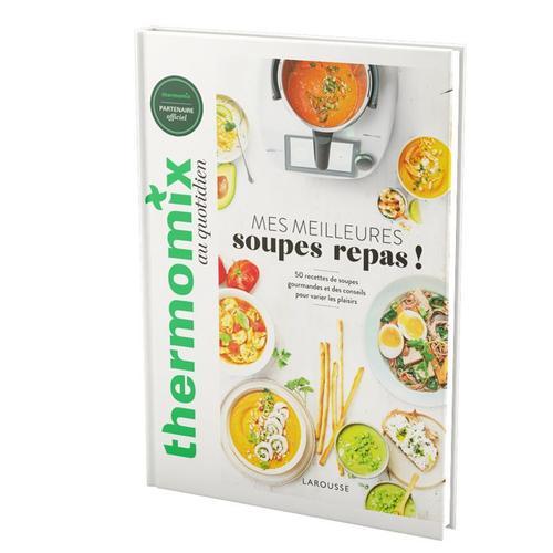 Carnet De Recettes Thermomix® - Meilleures Soupes Repas (Larousse)