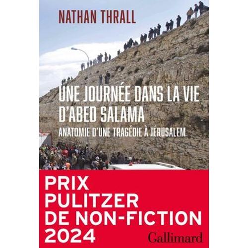 Une Journée Dans La Vie D'abed Salama. Anatomie D'une Tragédie À Jérusalem. Prix Pulitzer