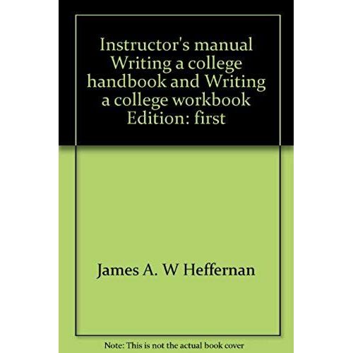 Instructor's Manual, Writing, A College Handbook And Writing, A College Workbook