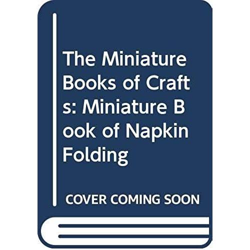 The Miniature Book Of Napkin Folding