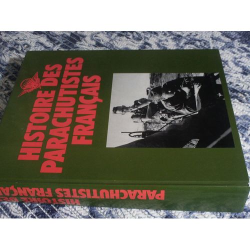 Histoire Des Parachutistes Francais : De La Seconde Guerre Mondiale A La Guerre D Indochine