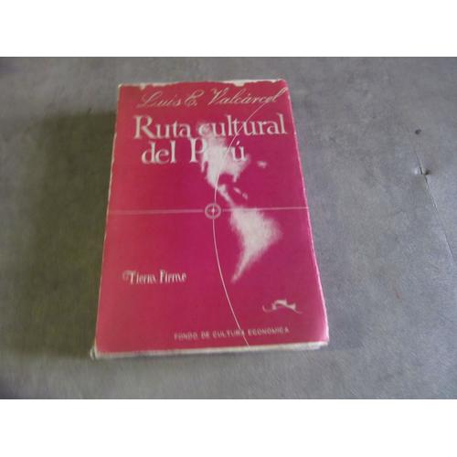 Luis E Valcarcel Ruta Cultural Del Peru Editions Mexico 1945