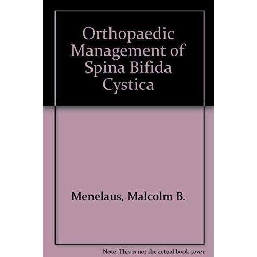 The Orthopaedic Management Of Spina Bifida Cystica