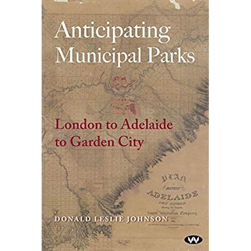 Anticipating Municipal Parks: London To Adelaide To Garden City