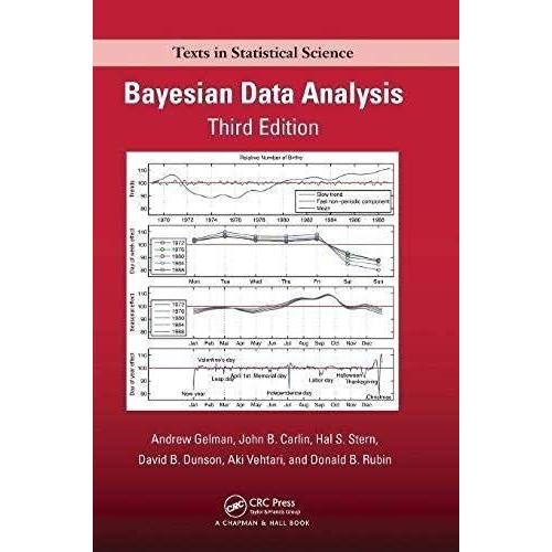 Bayesian Data Analysis, Third Edition (Chapman & Hall/Crc Texts In Statistical Science) 3rd (Third) Edition By Gelman, Andrew, Carlin, John B., Stern, Hal S., Rubin, Donal (2013)