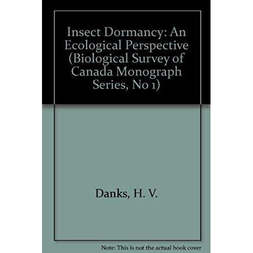 Insect Dormancy: An Ecological Perspective (Biological Survey Of Canada Monograph Series, No 1)