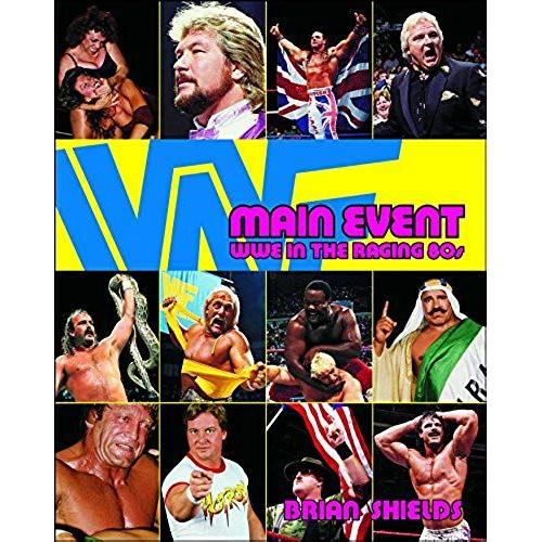Main Event: Wwe In The Raging 80s