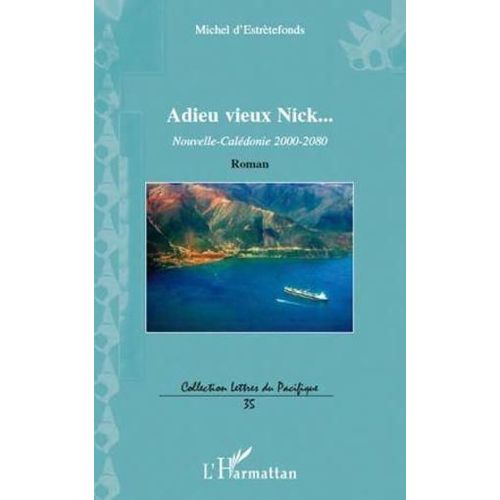 Adieu Vieux Nick... Nouvelle-Calédonie 2000-2080 Roman