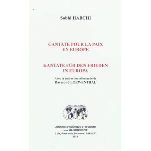 Cantate Pour La Paix En Europe. Kantate Fur Den Frieden In Europa. Avec La Traduction Allemande De R