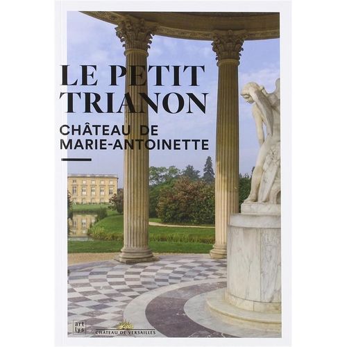 Le Petit Trianon - Château De Marie-Antoinette