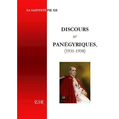 Discours Et Panégyriques, 1931-1938