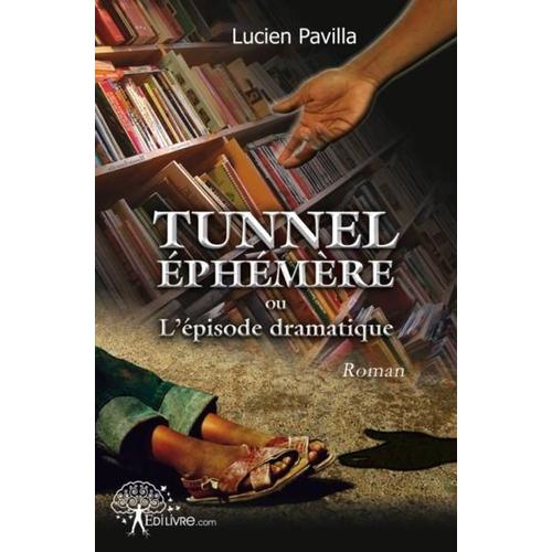 Tunnel Éphémère Ou L'épisode Dramatique
