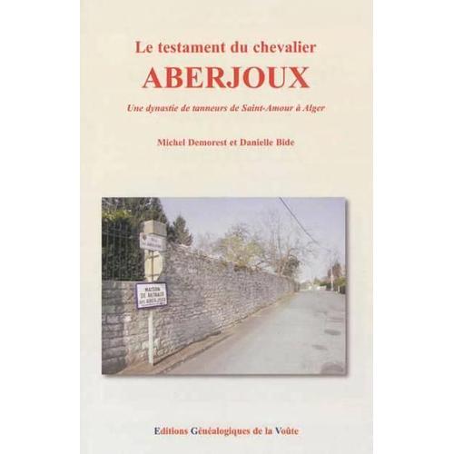 Le Testament Du Chevalier Aberjoux Une Dynastie De Tanneurs De Saint-Amour A Alger.