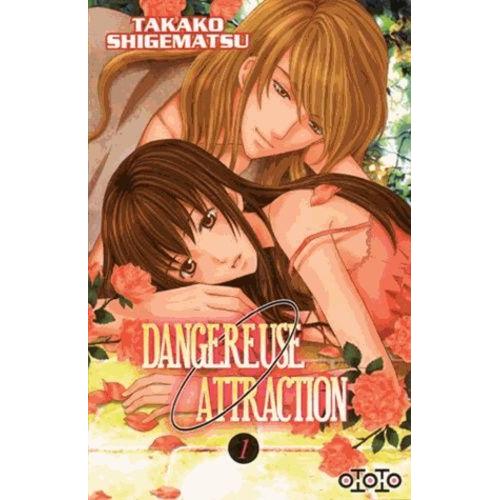 Dangereuse Attraction - Tome 1