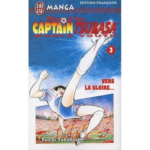 Captain Tsubasa - World Youth - Tome 3 : Vers La Gloire...