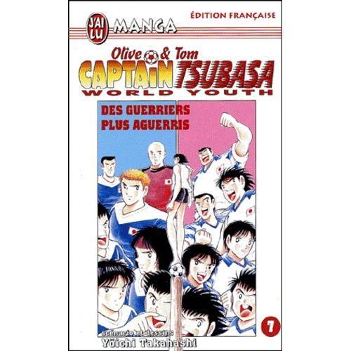Captain Tsubasa - World Youth - Tome 7 : Des Guerriers Plus Aguerris