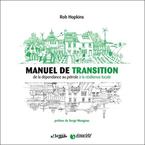 Manuel De Transition - De La Dépendance Au Pétrole À La Résilience Locale