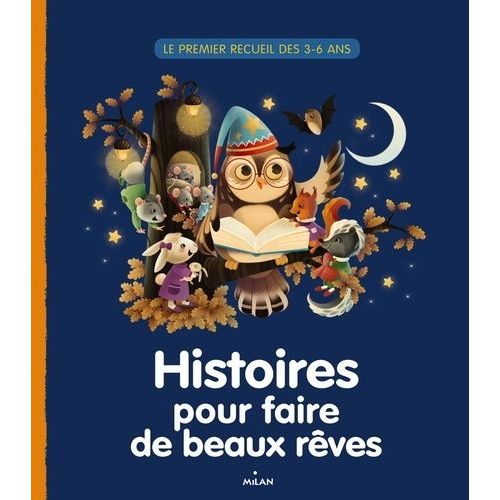 Histoires Pour Faire De Beaux Rêves - Le Premier Recueil Des 3-6 Ans