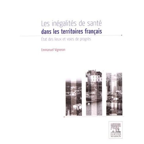 Les Inégalités De Santé Dans Les Territoires Français - Etat Des Lieux Et Voies De Progrès