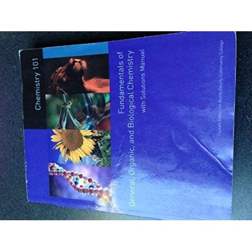 Fundamentals Of General, Organic, And Biological Chemistry With Solutions Manual (Chemistry 101)