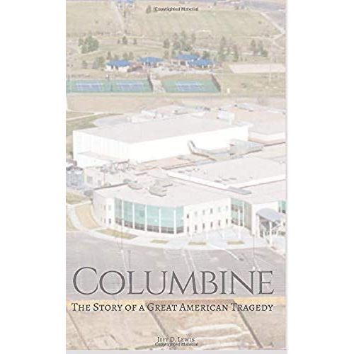 Columbine: The Story Of A Terrible American Tragedy