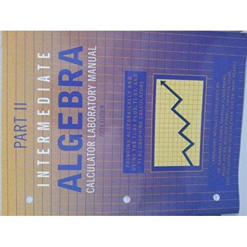 Intermediate Algebra Calculator Laboratory Manual Part 2