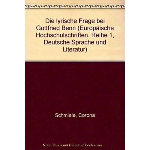 Die Lyrische Frage Bei Gottfried Benn (Europäische Hochschulschriften / European University Studies / Publications Universitaires Européennes) (German Edition)