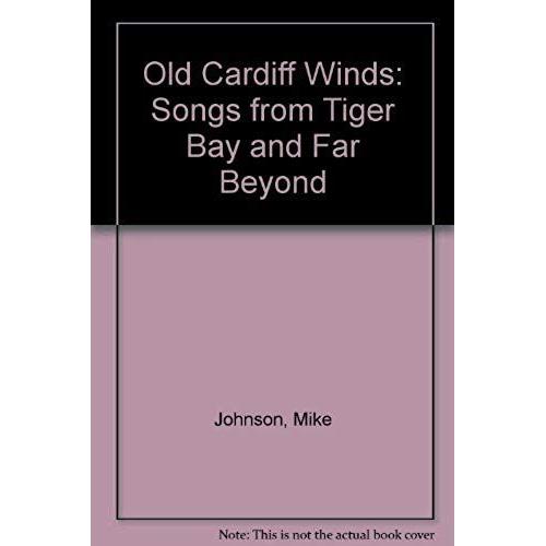 Old Cardiff Winds: Songs From Tiger Bay And Far Beyond