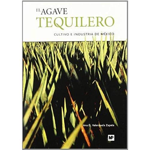 Agave Tequilero, El: Cultivo E Industria En México