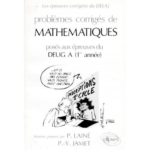 Problemes Corriges De Mathematiques - Posés Aux Épreuves Du Deug A 1ère Année
