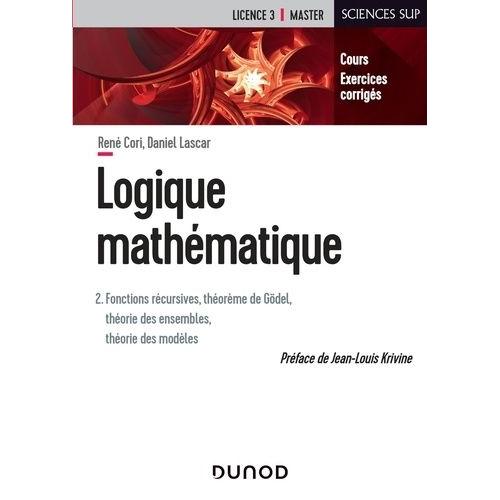 Logique Mathématique - Tome 2, Fonctions Récursives, Théorème De Gödel, Théorie Des Ensembles