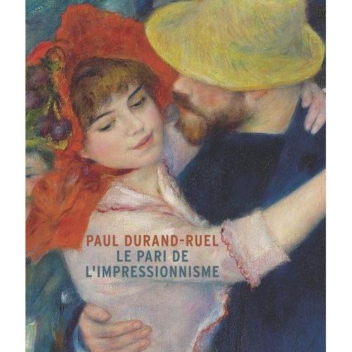 Paul Durand-Ruel - Le Pari De L'impressionnisme