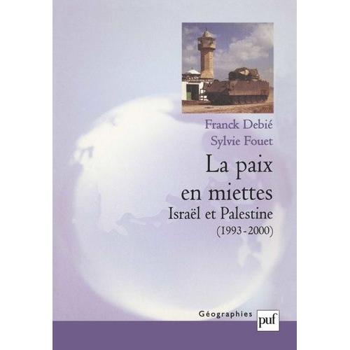 La Paix En Miettes - Israël Et Palestine (1993-2000)