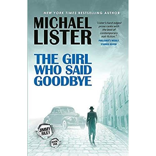 The Girl Who Said Goodbye: A Jimmy Riley Novel