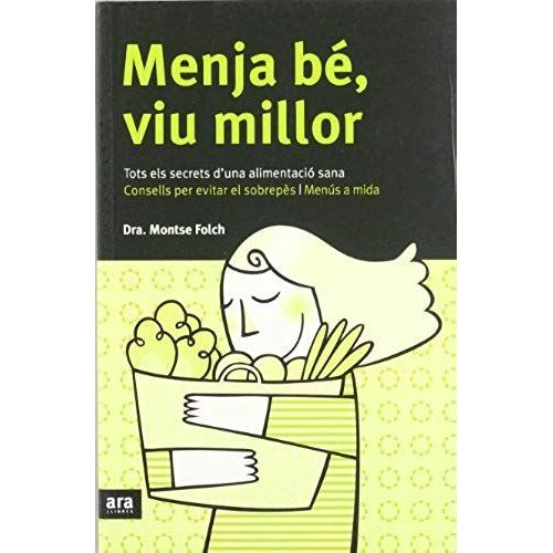 Folch Munuera, M: Menja Bè, Viu Millor : Tots Els Secrets D'
