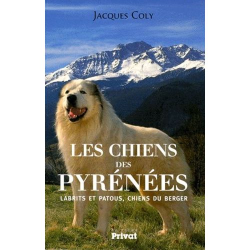 Les Chiens Des Pyrenees - Labrits Et Patous, Chiens Du Berger