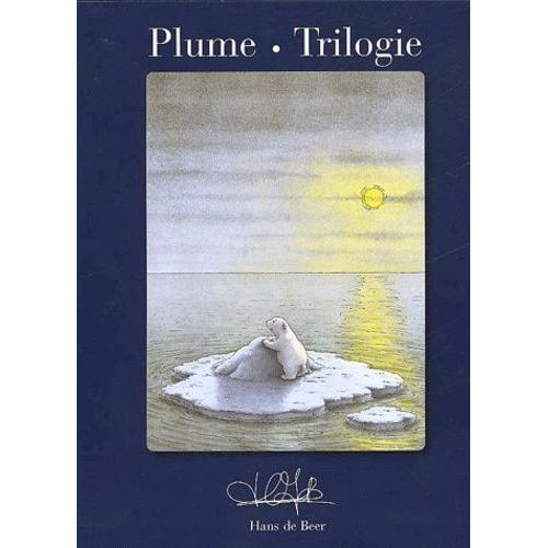 Trilogie Plume Coffret 3 Volumes : Le Voyage De Plume - Plume Au Pays Des Tigres - Plume Et Le Chien De Traîneau