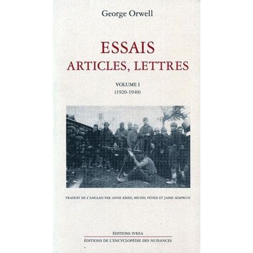 Essais, Articles, Lettres / George Orwell 1920-1940 - Essais, Articles, Lettres - 1920-1940