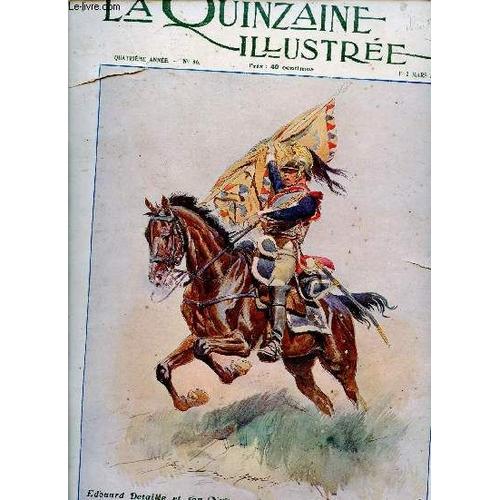 La Quinzaine Illustrée N°86 4e Année 1er-2 Mars 1913 - Prise D Un Étendard Par Edouard Detaille - Edouard Detaille Par Henri Lavedan - Detaille Peintre De La Défense Nationale - Le Régiment Qui Passe(...)