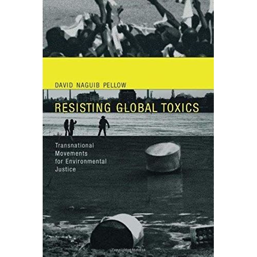 Resisting Global Toxics: Transnational Movements For Environmental Justice: 1st (First) Edition