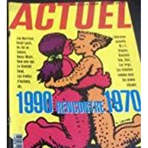 Actuel N°137 - 1990 Rencontre 1970 + Supplément Au N°137 - Le Trip 1970. Novembre 1990. Complet En 2 Volumes.