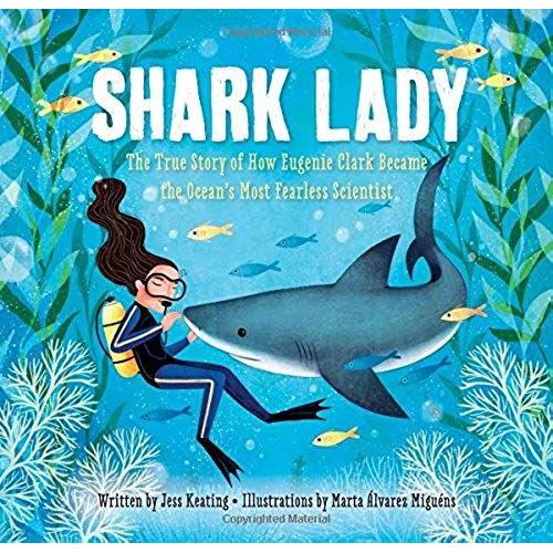 Shark Lady: The Daring Tale Of How Eugenie Clark Dove Into History