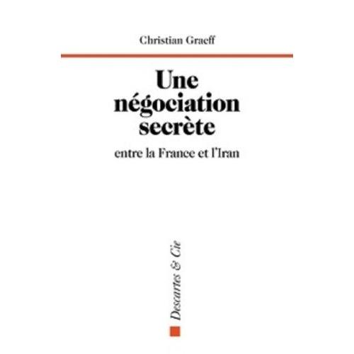 Une Négociation Secrète Entre La France Et L'iran - Genève, Du 1er Au 3 Juin 1988