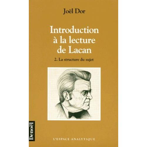Introduction A La Lecture De Lacan - Tome 2, La Structure Du Sujet