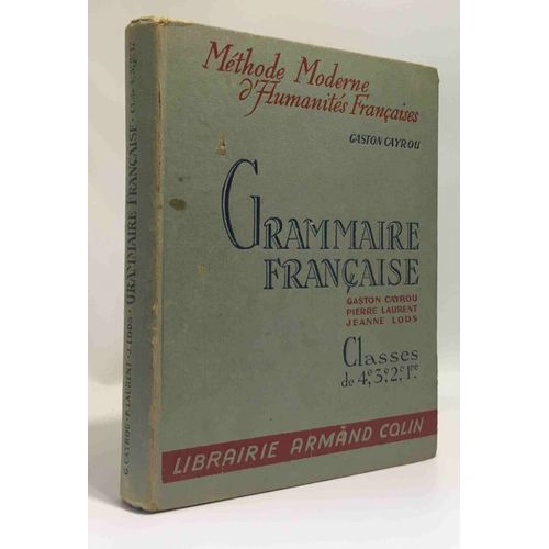 Grammaire Française À L'usage Des Classes De 4e 3e 2nd Et 1re Suivie Des Éléments De Versification - Méthode Moderne D'humanités Françaises