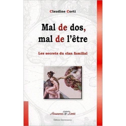 Les Secrets Du Clan Familial - Volume 2, Mal De Dos, Mal De L'être : Le Langage Secret De Vos Maux De Dos Et De Ses Causes Cachées Avec Décryptage, Vertèbre Par Vertèbre