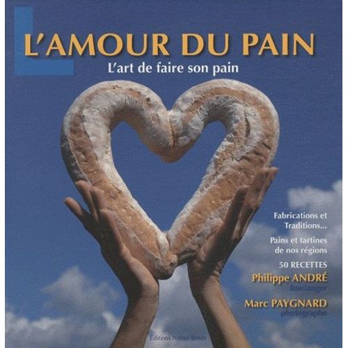 L'amour Du Pain : L'art De Faire Son Pain